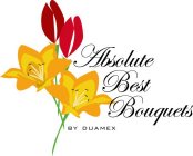 ABSOLUTE BEST BOUQUETS BY DUAMEX