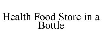 HEALTH FOOD STORE IN A BOTTLE