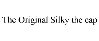 THE ORIGINAL SILKY THE CAP