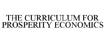 THE CURRICULUM FOR PROSPERITY ECONOMICS