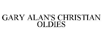 GARY ALAN'S CHRISTIAN OLDIES