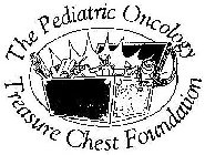 THE PEDIATRIC ONCOLOGY TREASURE CHEST FOUNDATION