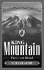 KING MOUNTAIN PREMIUM BLEND FULL FLAVOR - WHERE QUALITY REACHES ROYAL STANDARDS