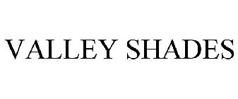 VALLEY SHADES