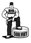 BIG BUBBA 500 FEET