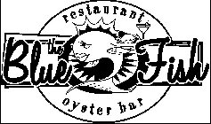 THE BLUE FISH RESTAURANT OYSTER BAR