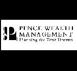 P PENCE WEALTH MANAGEMENT PLANNING FOR YOUR DREAMS
