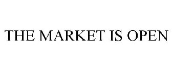 THE MARKET IS OPEN