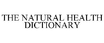 THE NATURAL HEALTH DICTIONARY