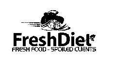 FRESHDIET FRESH FOOD - SPOILED CLIENTS