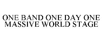 ONE BAND ONE DAY ONE MASSIVE WORLD STAGE