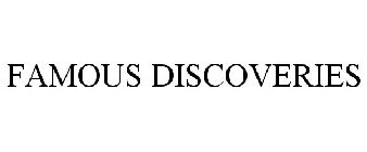 FAMOUS DISCOVERIES