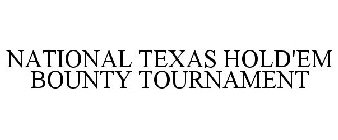 NATIONAL TEXAS HOLD'EM BOUNTY TOURNAMENT