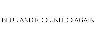 BLUE AND RED UNITED AGAIN