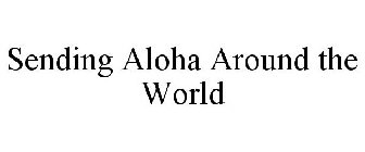 SENDING ALOHA AROUND THE WORLD