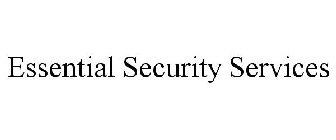 ESSENTIAL SECURITY SERVICES