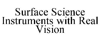 SURFACE SCIENCE INSTRUMENTS WITH REAL VISION