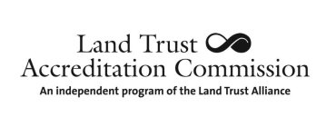LAND TRUST ACCREDITATION COMMISSION AN INDEPENDENT PROGRAM OF THE LAND TRUST ALLIANCE
