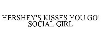 HERSHEY'S KISSES YOU GO! SOCIAL GIRL