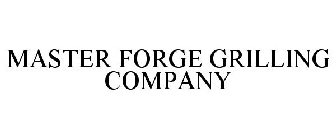 MASTER FORGE GRILLING COMPANY