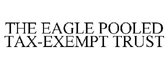 THE EAGLE POOLED TAX-EXEMPT TRUST