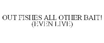 OUT FISHES ALL OTHER BAIT! (EVEN LIVE)