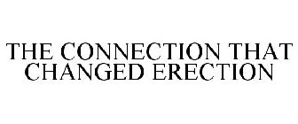 THE CONNECTION THAT CHANGED ERECTION