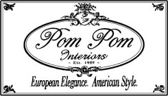 POM POM INTERIORS -EST. 1989- EUROPEAN ELEGANCE. AMERICAN STYLE.
