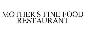 MOTHER'S FINE FOOD RESTAURANT