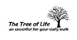 THE TREE OF LIFE AN ESSENTIAL FOR YOUR DAILY WALK
