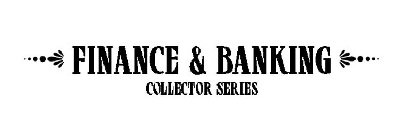 FINANCE & BANKING COLLECTOR SERIES
