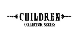 CHILDREN COLLECTOR SERIES