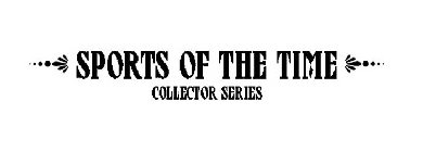 SPORTS OF THE TIME COLLECTOR SERIES
