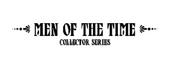 MEN OF THE TIME COLLECTOR SERIES