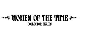 WOMEN OF THE TIME COLLECTOR SERIES