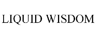 LIQUID WISDOM
