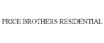 PRICE BROTHERS RESIDENTIAL