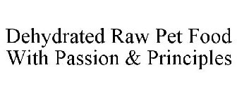 DEHYDRATED RAW PET FOOD WITH PASSION & PRINCIPLES