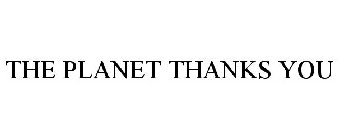 THE PLANET THANKS YOU
