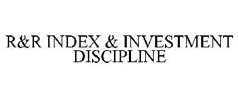 R&R INDEX & INVESTMENT DISCIPLINE