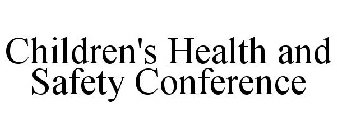 CHILDREN'S HEALTH AND SAFETY CONFERENCE