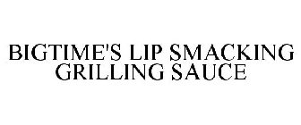 BIGTIME'S LIP SMACKING GRILLING SAUCE