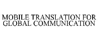 MOBILE TRANSLATION FOR GLOBAL COMMUNICATION