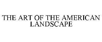 THE ART OF THE AMERICAN LANDSCAPE