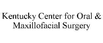 KENTUCKY CENTER FOR ORAL & MAXILLOFACIAL SURGERY