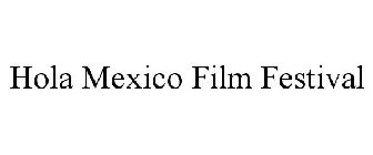 HOLA MEXICO FILM FESTIVAL