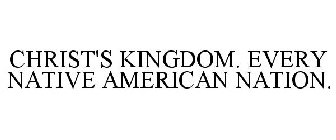 CHRIST'S KINGDOM. EVERY NATIVE AMERICAN NATION.