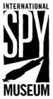 INTERNATIONAL SPY MUSEUM