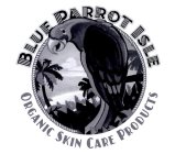 BLUE PARROT ISLE ORGANIC SKIN CARE PRODUCTS