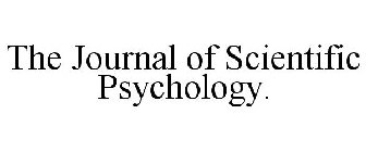 THE JOURNAL OF SCIENTIFIC PSYCHOLOGY.